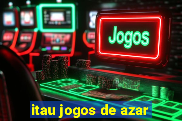 itau jogos de azar