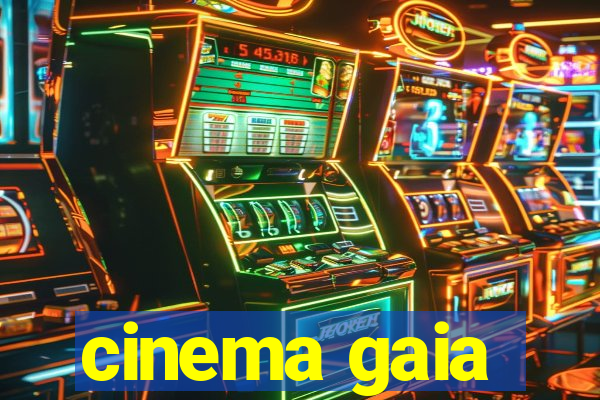 cinema gaia