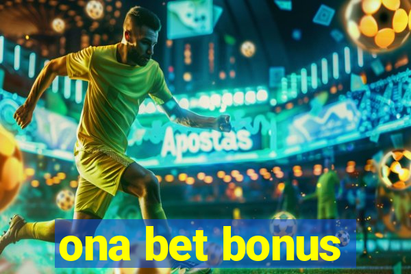 ona bet bonus