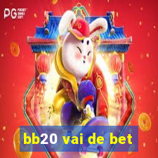 bb20 vai de bet