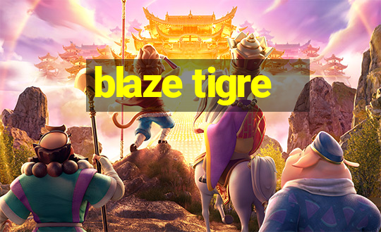 blaze tigre