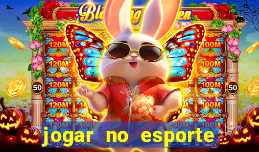 jogar no esporte da sorte