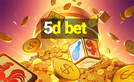 5d bet