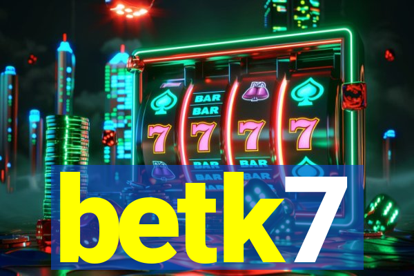 betk7