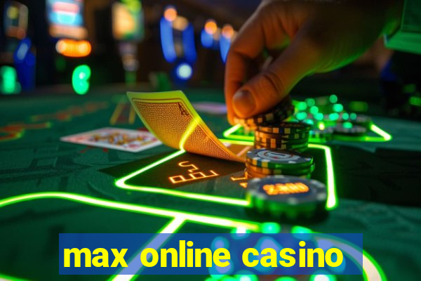 max online casino