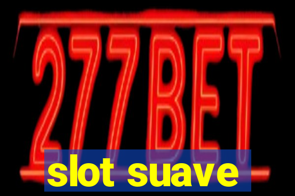 slot suave