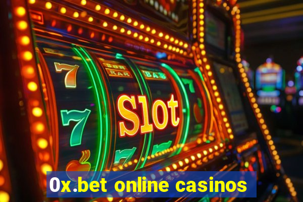 0x.bet online casinos