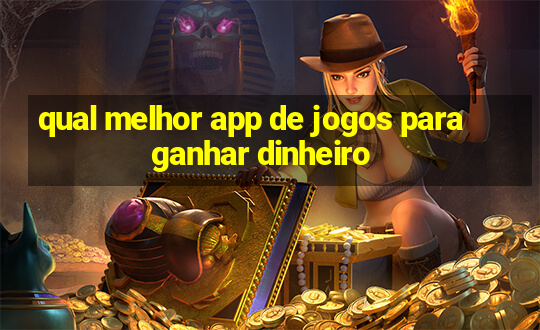 qual melhor app de jogos para ganhar dinheiro