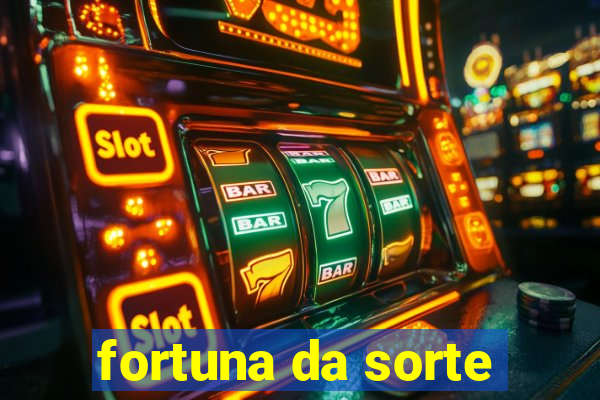 fortuna da sorte