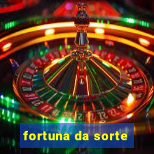 fortuna da sorte