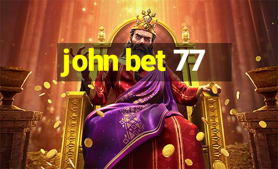 john bet 77