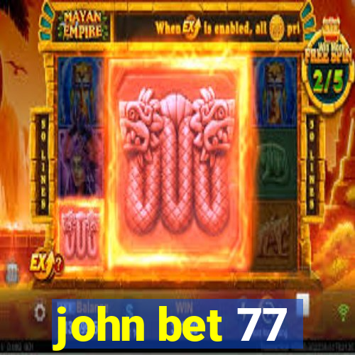 john bet 77