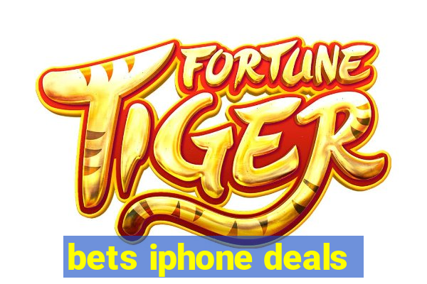 bets iphone deals