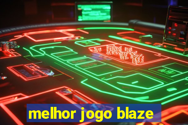 melhor jogo blaze