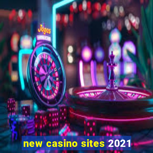 new casino sites 2021