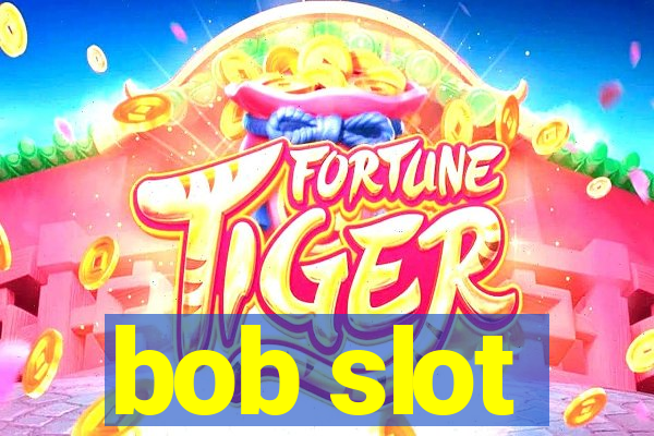 bob slot