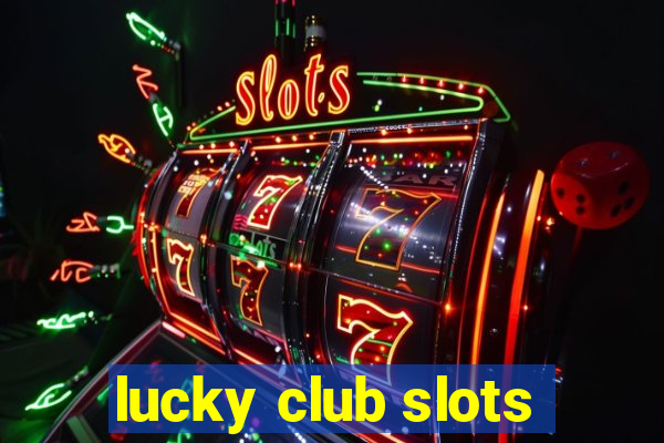 lucky club slots