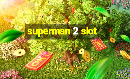 superman 2 slot