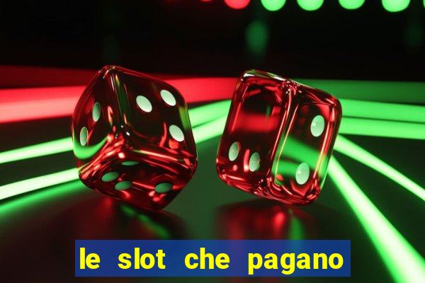 le slot che pagano di piu