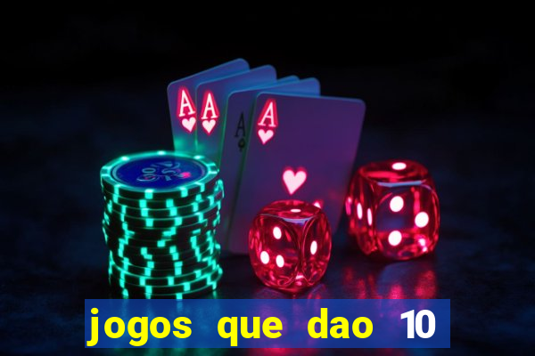 jogos que dao 10 reais ao se cadastrar