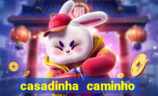 casadinha caminho da sorte