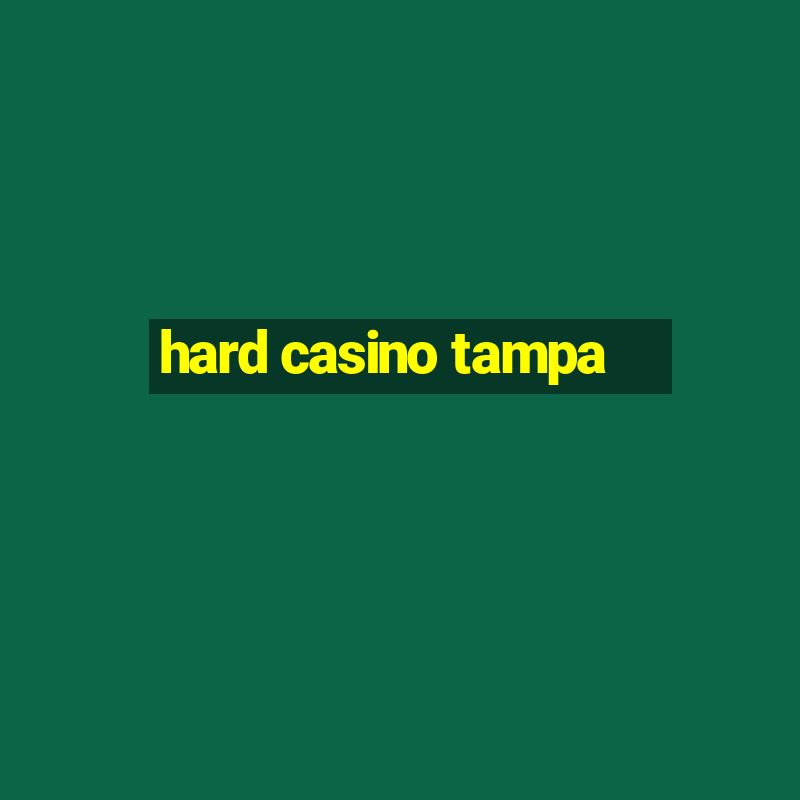 hard casino tampa