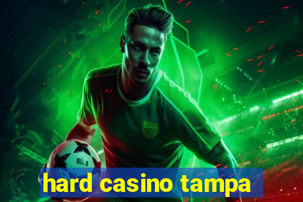 hard casino tampa