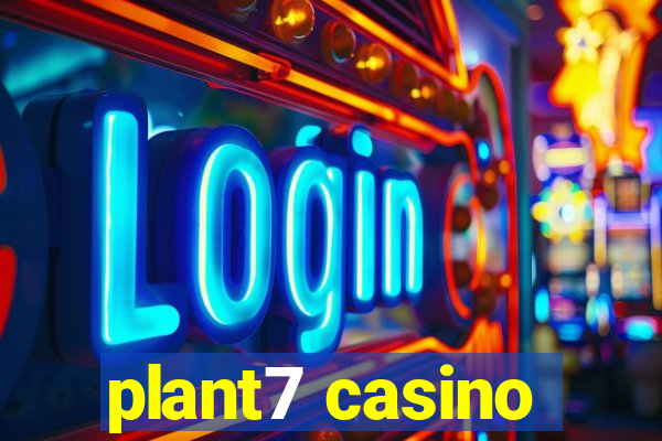 plant7 casino