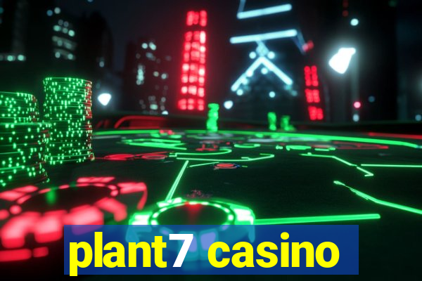 plant7 casino