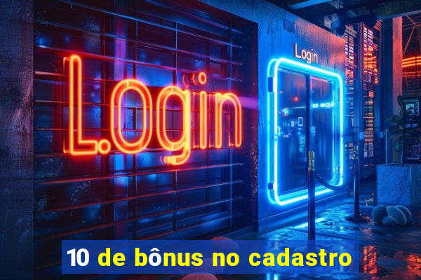 10 de bônus no cadastro