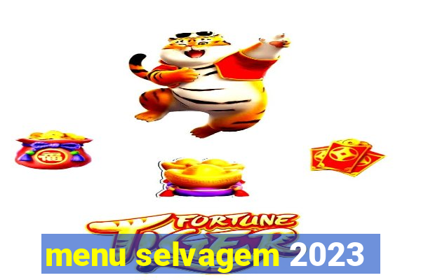 menu selvagem 2023