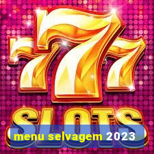 menu selvagem 2023