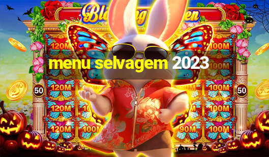 menu selvagem 2023