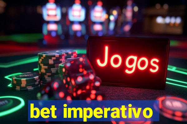 bet imperativo