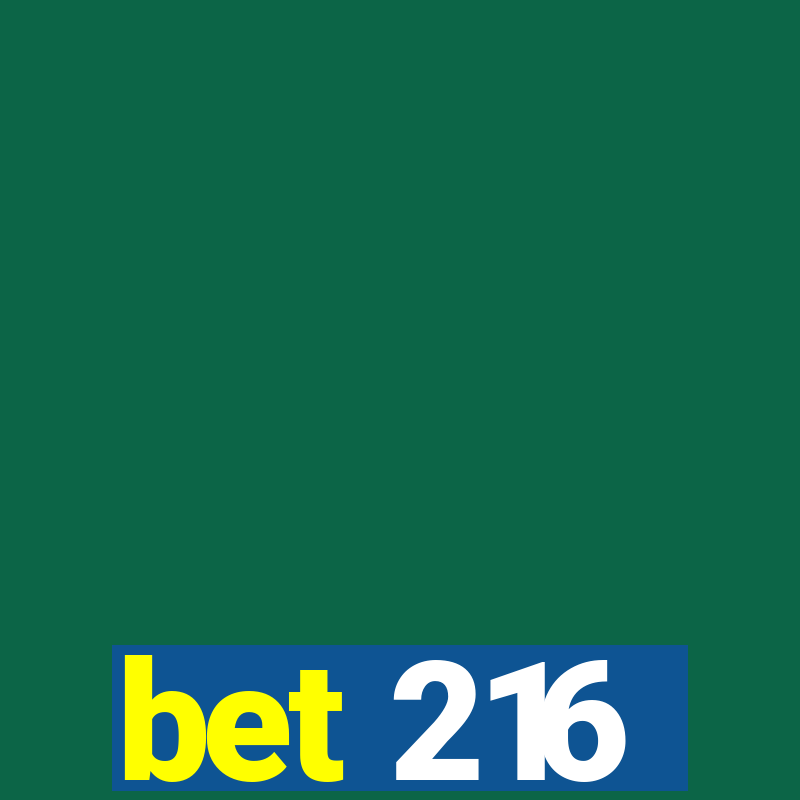 bet 216