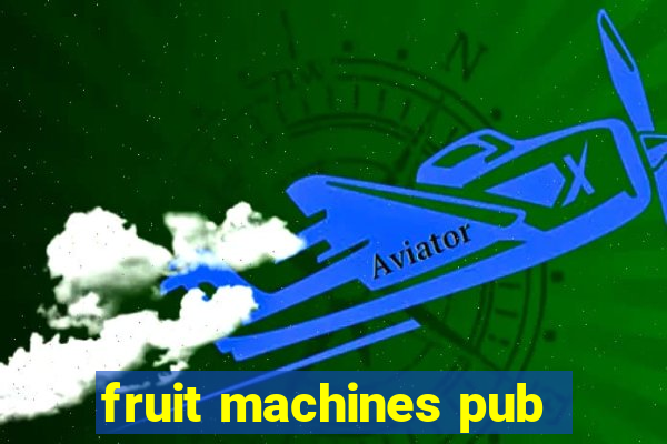 fruit machines pub