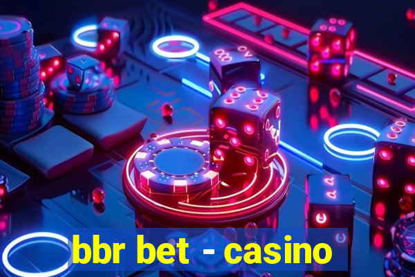 bbr bet - casino