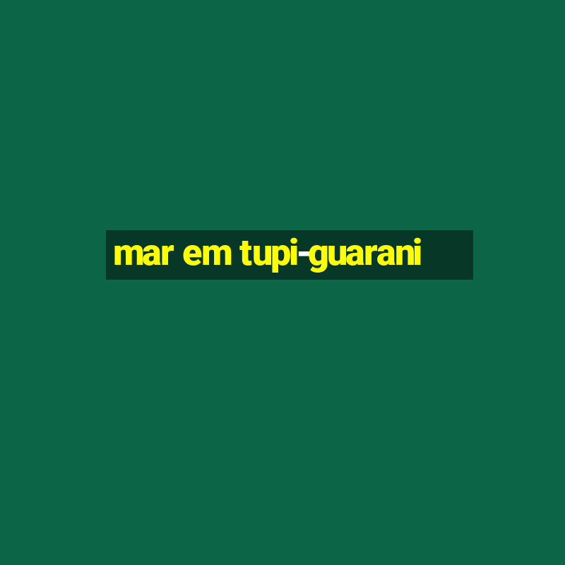 mar em tupi-guarani