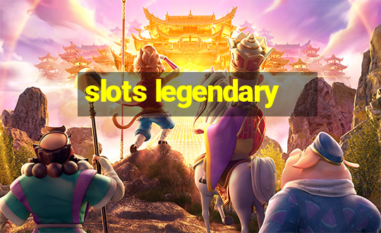 slots legendary