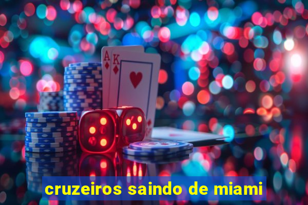 cruzeiros saindo de miami