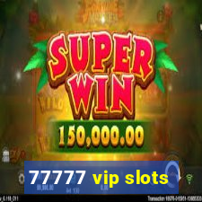 77777 vip slots