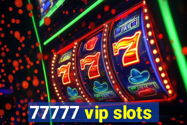 77777 vip slots