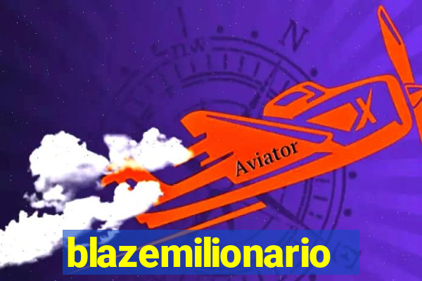 blazemilionario