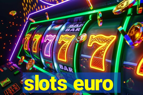 slots euro