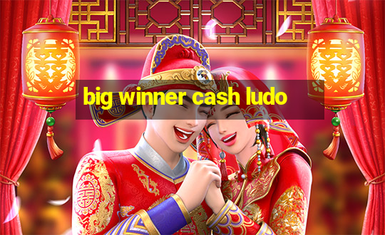 big winner cash ludo