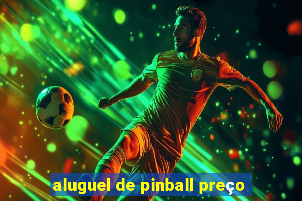 aluguel de pinball preço