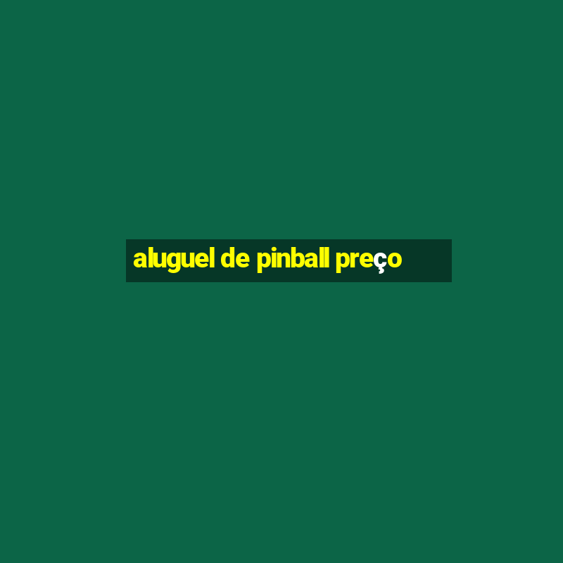 aluguel de pinball preço