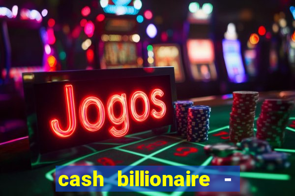 cash billionaire - vip slots