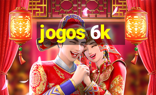 jogos 6k