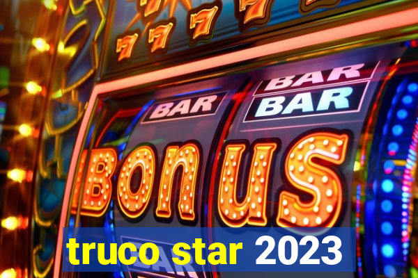 truco star 2023